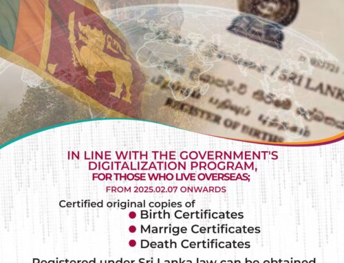 Issuing Certified Copies of Birth Marriage and Death Certificates retrieved from the e-BMD data system of the Registrar General’s Department by the Sri Lanka Missions